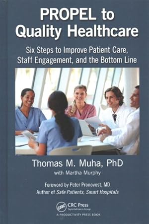 Seller image for Propel to Quality Healthcare : Six Steps to Improve Patient Care, Staff Engagement, and the Bottom Line for sale by GreatBookPricesUK