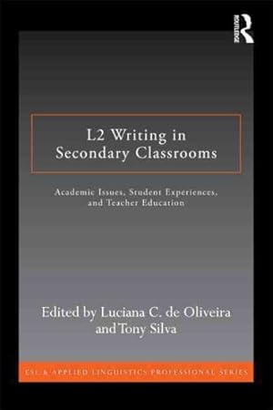 Bild des Verkufers fr L2 Writing in Secondary Classrooms : Student Experiences, Academic Issues, and Teacher Education zum Verkauf von GreatBookPricesUK