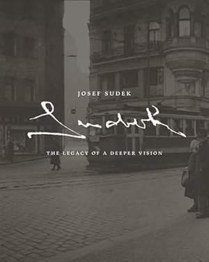 Immagine del venditore per Josef Sudek : The Legacy of a Deeper Vision venduto da GreatBookPrices