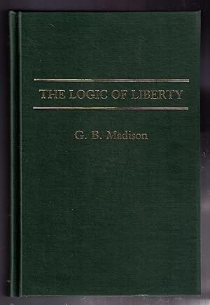 Seller image for The Logic of Liberty (Contributions in Philosophy) for sale by CARDINAL BOOKS  ~~  ABAC/ILAB
