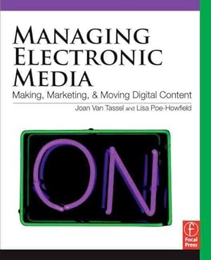 Image du vendeur pour Managing Electronic Media : Making, Marketing, and Moving Digital Content mis en vente par GreatBookPricesUK