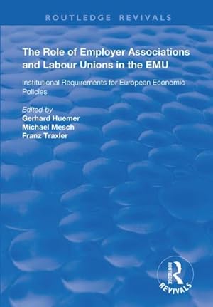 Imagen del vendedor de Role of Employer Associations and Labour Unions in the Emu : Institutional Requirements for European Economic Policies a la venta por GreatBookPricesUK