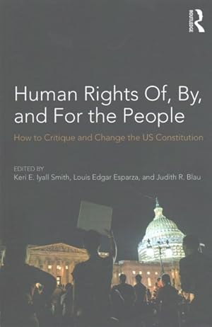 Image du vendeur pour Human Rights Of, By, and for the People : How to Critique and Change the US Constitution mis en vente par GreatBookPricesUK