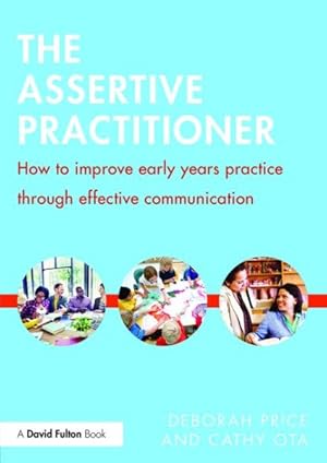 Seller image for Assertive Practitioner : How to Improve Early Years Practice Through Effective Communication for sale by GreatBookPricesUK