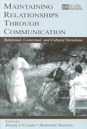 Imagen del vendedor de Maintaining Relationships Through Communication : Relational, Contextual, and Cultural Variations a la venta por GreatBookPricesUK