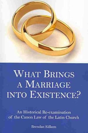 Bild des Verkufers fr What Brings a Marriage into Existence? : An Historical Re-examination of the Canon Law of the Latin Church zum Verkauf von GreatBookPricesUK