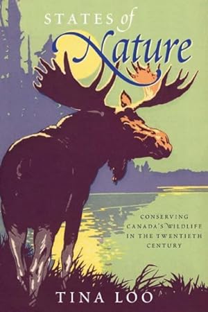Image du vendeur pour States of Nature : Conserving Canada's Wildlife in the Twentieth Century mis en vente par GreatBookPricesUK