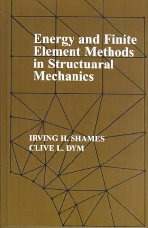 Image du vendeur pour Energy and Finite Element Methods in Structural Mechanics : Si Units Edition mis en vente par GreatBookPricesUK