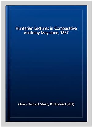 Seller image for Hunterian Lectures in Comparative Anatomy May-June, 1837 for sale by GreatBookPricesUK