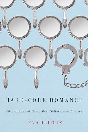 Image du vendeur pour Hard-Core Romance : Fifty Shades of Grey, Best-Sellers, and Society mis en vente par GreatBookPricesUK