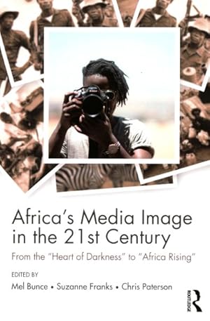 Seller image for Africa's Media Image in the 21st Century : From the "Heart of Darkness" to "Africa Rising" for sale by GreatBookPricesUK