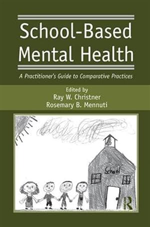 Imagen del vendedor de School-based Mental Health : A Practitioner's Guide to Comparative Practices a la venta por GreatBookPricesUK