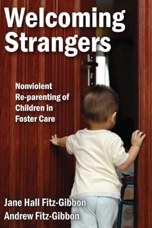 Immagine del venditore per Welcoming Strangers : Nonviolent Re-Parenting of Children in Foster Care venduto da GreatBookPricesUK