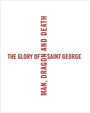 Immagine del venditore per The Glory of Saint George: Man, Dragon, and Death venduto da Schindler-Graf Booksellers
