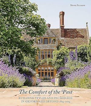 Seller image for Comfort of the Past : Building Styles and Patronage in Oxford and Beyond 1815-2015 for sale by GreatBookPricesUK