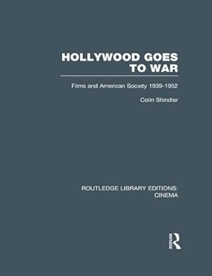 Seller image for Hollywood Goes to War: Films and American Society, 1939-1952 (Routledge Library Editions: Cinema) by Shindler, Colin [Paperback ] for sale by booksXpress