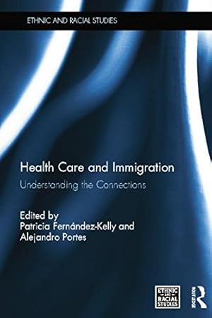 Imagen del vendedor de Health Care and Immigration: Understanding the Connections (Ethnic and Racial Studies) [Paperback ] a la venta por booksXpress