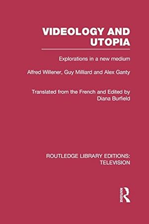 Seller image for Videology and Utopia: Explorations in a New Medium (Routledge Library Editions: Television) by Willener, Alfred, Milliard, Guy, Ganty, Alex [Paperback ] for sale by booksXpress