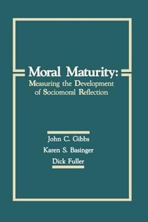 Seller image for Moral Maturity: Measuring the Development of Sociomoral Reflection by Gibbs, John C., Basinger, Karen S., Fuller, Dick, Fuller, Richard L. [Paperback ] for sale by booksXpress