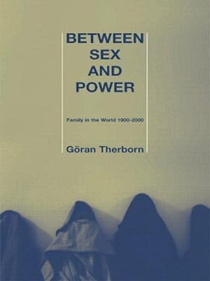 Imagen del vendedor de Between Sex and Power : Family in the World 1900-2000 a la venta por GreatBookPricesUK