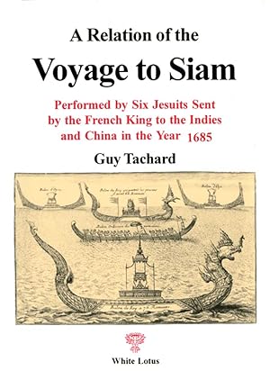 Image du vendeur pour A Relation of the Voyage to Siam Performed by Six Jesuits Sent by the French King to the Indies and China in the Year 1685 mis en vente par Orchid Press