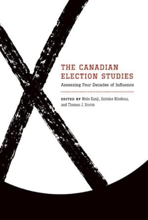 Bild des Verkufers fr Canadian Election Studies : Assessing Four Decades of Influence zum Verkauf von GreatBookPricesUK