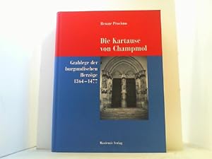 Image du vendeur pour Die Kartause von Champmol. Grablege der burgundischen Herzge 1364-1477. mis en vente par Antiquariat Uwe Berg