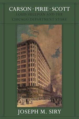 Bild des Verkufers fr Carson Pirie Scott : Louis Sullivan and the Chicago Department Store zum Verkauf von GreatBookPricesUK