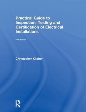 Seller image for Practical Guide to Inspection, Testing and Certification of Electrical Installations for sale by GreatBookPricesUK