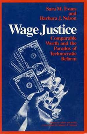 Seller image for Wage Justice : Comparable Worth and the Paradox of Technocratic Reform for sale by GreatBookPricesUK