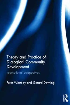 Image du vendeur pour Theory and Practice of Dialogical Community Development : International Perspectives mis en vente par GreatBookPricesUK