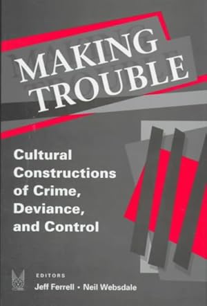 Bild des Verkufers fr Making Trouble : Cultural Constructions of Crime, Deviance, and Control zum Verkauf von GreatBookPricesUK