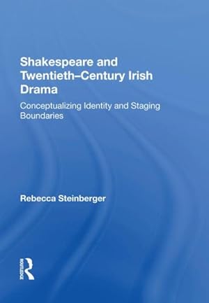 Seller image for Shakespeare and Twentieth-Century Irish Drama : Conceptualizing Identity and Staging Boundaries for sale by GreatBookPricesUK