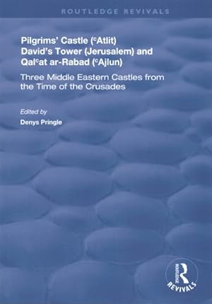 Seller image for Pilgrims Castle Atlit, David  s Tower Jerusalem and Qal  at Ar-rabad   ajlun : Three Middle Eastern Castles from the Time of the Crusades for sale by GreatBookPricesUK