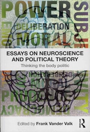 Immagine del venditore per Essays on Neuroscience and Political Theory : Thinking the Body Politic venduto da GreatBookPricesUK