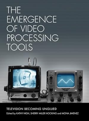 Bild des Verkufers fr Emergence of Video Processing Tools : Television Becoming Unglued zum Verkauf von GreatBookPricesUK