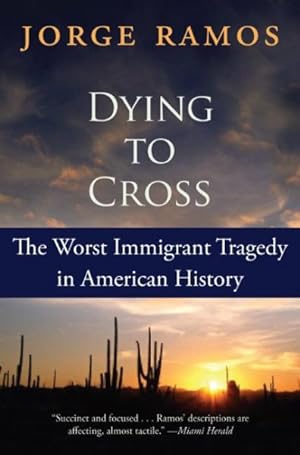 Bild des Verkufers fr Dying to Cross : The Worst Immigrant Tragedy in American History zum Verkauf von GreatBookPricesUK