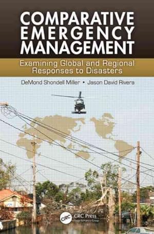 Imagen del vendedor de Comparative Emergency Management : Examining Global and Regional Responses to Disasters a la venta por GreatBookPricesUK