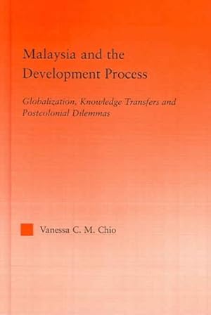 Seller image for Malaysia And The Development Process : Globalization, Knowledge Transfers And Postcolonial Dilemmas for sale by GreatBookPricesUK