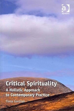 Seller image for Critical Spirituality : A Holistic Approach to Contemporary Practice for sale by GreatBookPricesUK
