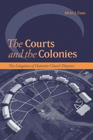 Immagine del venditore per Courts And The Colonies : The Litigation Of Hutterite Church Disputes venduto da GreatBookPricesUK