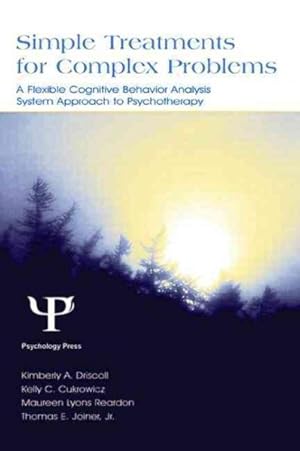 Bild des Verkufers fr Simple Treatments for Complex Problems : A Flexible Cognitive Behavior Analysis System Approach to Psychotherapy zum Verkauf von GreatBookPricesUK