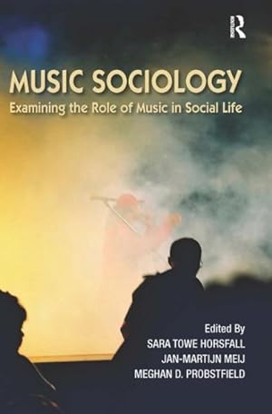 Bild des Verkufers fr Music Sociology : Examining the Role of Music in Social Life zum Verkauf von GreatBookPricesUK