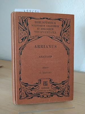 Bild des Verkufers fr Arriani Anabasis. Recognovit Carolus Abicht. (= Bibliotheca scriptorum Graecorum et Romanorum Teubneriana). zum Verkauf von Antiquariat Kretzer