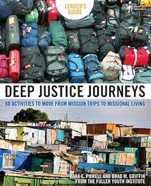 Seller image for Deep Justice Journeys : Leader's Guide: 50 Activities to Move from Mission Trips to Missional Living for sale by GreatBookPricesUK
