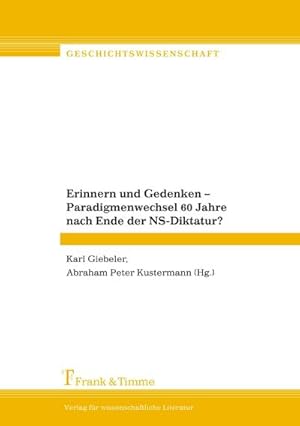 Seller image for Erinnern und Gedenken  Paradigmenwechsel 60 Jahre nach Ende der NS-Diktatur? for sale by BuchWeltWeit Ludwig Meier e.K.