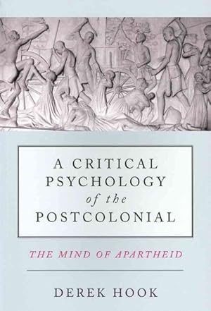 Imagen del vendedor de Critical Psychology of the Postcolonial : The Mind of Apartheid a la venta por GreatBookPricesUK