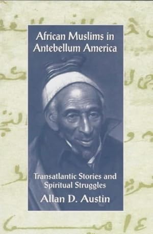 Seller image for African Muslims in Antebellum America : Transatlantic Stories and Spiritual Struggles for sale by GreatBookPricesUK