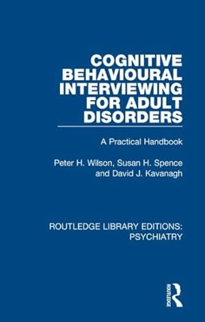 Image du vendeur pour Cognitive Behavioural Interviewing for Adult Disorders : A Practical Handbook mis en vente par GreatBookPricesUK
