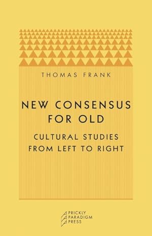 Seller image for New Consensus for Old : Cultural Studies from Left to Right for sale by GreatBookPricesUK